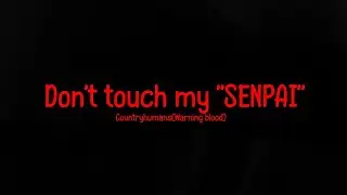 Don't touch my SENPAI!&iquest;{Pt:1 by