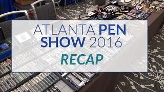 Atlanta Pen Show 2016 Recap