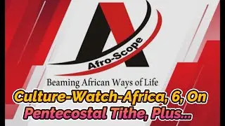 CULTURE WATCH AFRICA EDITION 6 TITHE AND PENTECOSTAL PASTORS