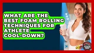 What Are The Best Foam Rolling Techniques For Athlete Cool-down? - Athletes Training Room