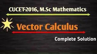 CUCET-M.Sc Mathematics(2016)| Vector Calculus Questions