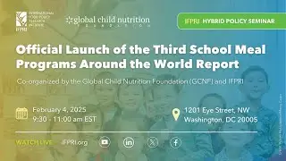 Official Launch of the Third School Meal Programs Around the World Report