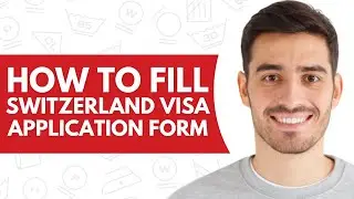 How to Fill Switzerland Visa Application Form (2026)