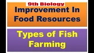 Class 9: Biology: Improvement in food resources: Types of fish farming