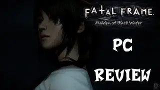 Fatal Frame: Maiden Of Black Water Remaster - PC Review