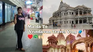 Malda To Vrindavan Vlog 🧳🚉 #vlog #vrindavan #viral #longvideo #travel 