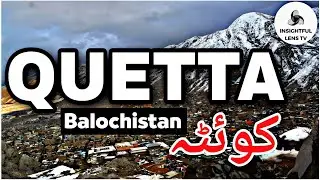 Quetta City Balochistan Pakistan | History & Documentary | Explained | InsightFulLensTv