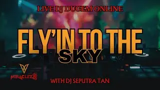 LIVE DJ DUGEM ONLINE FLY'IN TO THE SKY WITH DJ SEPUTRA TAN