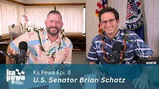 Ka Pewa Ep. 8: U.S. Senator Brian Schatz