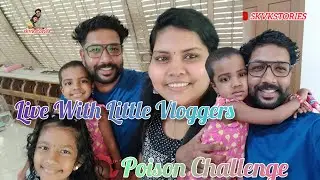 Poison challenge Little Vloggers with SK VK Stories is live