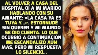 Al Volver Del Hospital O&iacute; A Mi Marido Hablando Con Su Amante: &laquo;La Casa Ya Es Tuya Y.&raquo; HISTORIAS VIDA