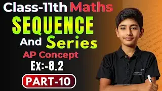 Class 11 Maths NCERT | Chapter 8 Sequence & Series Ex 8.2 Part 10 | AP Full Concepts | Bilingual