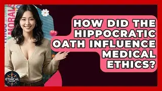 How Did The Hippocratic Oath Influence Medical Ethics? - The Ethical Compass