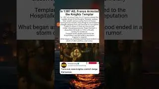 In 1307 AD, France Arrested the Knights Templar