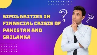 The Roots of the Financial Crisis in Pakistan and Srilanka have many similarities