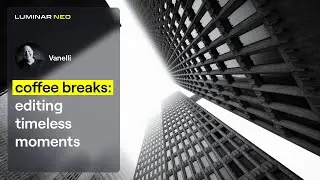 Editing Timeless Moments | Coffee Breaks | Luminar Neo