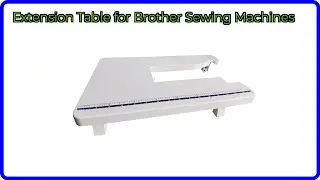 REVIEW (2025): Extension Table for Brother Sewing Machines. ESSENTIAL details.