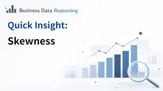 Business Data Reasoning | Quick Insight: Skewness