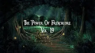 THE POWER OF FRENCHCORE VOL. 19 - March 2022