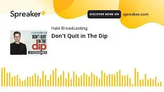 Don't Quit in The Dip