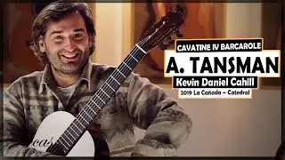 Alexandre Tansman - Cavatine IV Barcarole - played by Kevin Daniel Cahill on a La Ca&ntilde;ada Catedral
