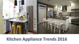 Kitchen Appliance Trends 2016 That you Should to See