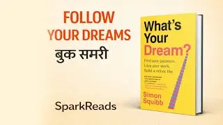 What’s Your Dream? Book Summary Find Your Passion & Build a Meaningful Life SparkReads