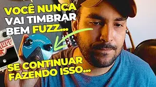 Como REALMENTE TIMBRAR um PEDAL DE FUZZ e EVITAR PROBLEMAS MARAVILHOSOS