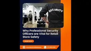 Why Professional Security Officers are Vital for Retail Store Safety