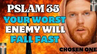 Psalm 35 Prayer: ENEMY FALLS TODAY &mdash; Breaks Witchcraft, Curses, Envy, Gossip & Evil Eye