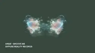 Argie - Groove me  [Diffuse Reality Records]