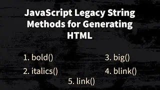 Legacy JavaScript String Methods for Generating HTML !