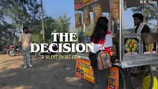 THE DECISION | A Silent Short Film | BY-RK.Nitin