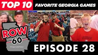 Row Sixty #28 - Top Ten Favorite Georgia Football Games | Podcast