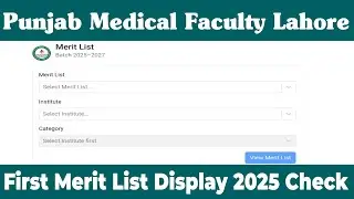 Punjab Medical Faculty First Merit List Display|Pmf First Merit List Display|Pmf Diploma Merit List