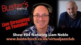 Liam Noble interview on Buster's Virtual Jazz Club #04