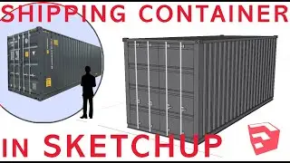 How to Model a Shipping Container - FOLLOW ALONG SketchUp Tutorial
