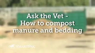 Ask the Vet - How to compost manure and bedding