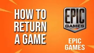 How To Return A Game Epic Games Tutorial