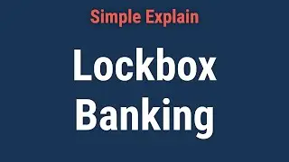Lockbox Banking: Definition, How It Works, Risks, and Cost