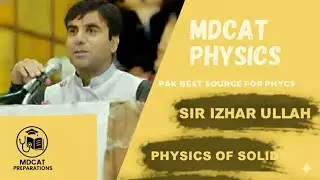 LECTURE_35||PHYSICS OF SOLIDS BY SIR IZHAR|QCA #QCA#PHYSICSOFSOLIDSBYSIRIZHAR#MDCAT