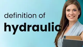 Hydraulic &mdash; meaning of HYDRAULIC