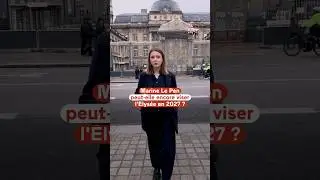 🔎 Marine Le Pen peut-elle encore viser l'Elys&eacute;e en 2027 ?
