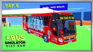 Bus Simulator Vietnam #6 | Chở Đội Tuyển VN Ra Sân Bay Nội Bài