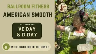 AMERICAN SMOOTH | BALLROOM FITNESS | 'ON THE SUNNY SIDE OF THE STREET' | 1940s | D-DAY & VE DAY