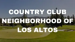 Country Club Neighborhood of Los Altos