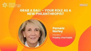 Social Innovation Summit 2021 | Grab A Ball &ndash; Your Role as a New Philanthropist