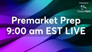 Pre Market Prep 9am EST Live