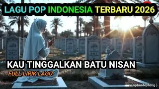 LAGU POP INDONESIA - KAU TINGGALKAN BATU NISAN