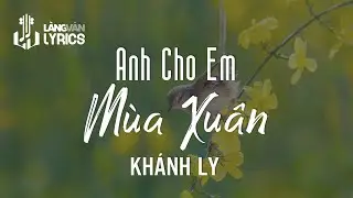 Anh Cho Em Mùa Xuân | Khánh Ly | Official Làng Văn (Lyrics)
